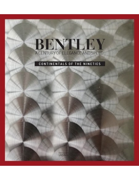 BENTLEY A CENTURY OF ELEGANCE AND SPEED - CONTINENTAL OF THE NINETIES BOEK