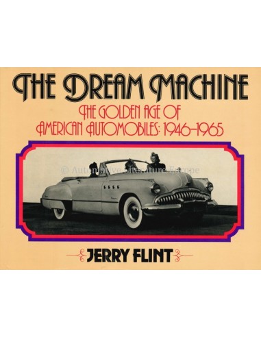 THE DREAM MACHINE, THE GOLDEN AGE OF AMERICAN AUTOMOBILES: 1946-1965- JERRY FLINT- BOOK