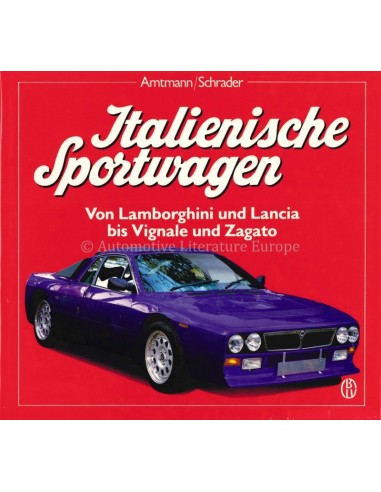 ITALIENISCHE SPORTWAGEN, VON LAMBORGHINI UND LANCIA BIS VIGNALE UND ZAGATO - AMTMANN & SCHRADER - BUCH