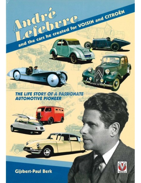 ANDRÉ LEFEBVRE AND THE CARS HE CREATED FOR VOISIN AND CITROËN - GIJSBERT-PAUL BERK - BOEK