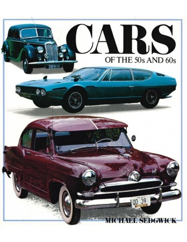 CARS OF THE 50S AND 60S - MICHAEL SEDGWICK - BOEK