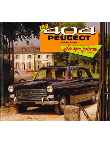 LA PEUGEOT 404 DE MON PÈRE - DOMINIQUE PAGNEUX - BOEK