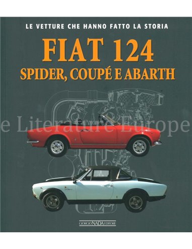 FIAT 124 SPIDER, COUPE & ABARTH LE VETTURE CHE HANNO FATTO LA STORIA - GEATANO DEROSA - BOEK