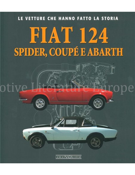 FIAT 124 SPIDER, COUPE & ABARTH LE VETTURE CHE HANNO FATTO LA STORIA - GEATANO DEROSA - BOEK