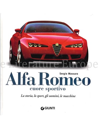 ALFA ROMEO CUORE SPORTIVO, La Storia, Lo Sport, Gli Uomini, Le Machine