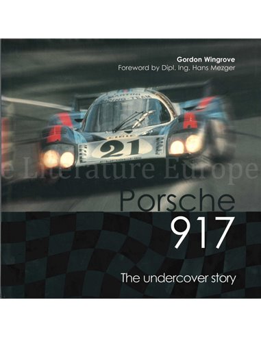 PORSCHE 917, THE UNDERCOVER STORY (SIGNED !)