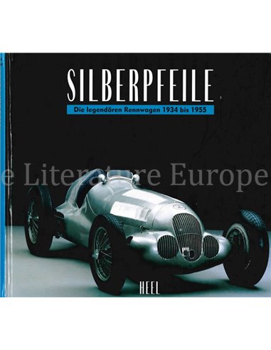 SILBERPFEILE, DIE LEGENDÄREN RENNWAGEN 1934 BIS 1955