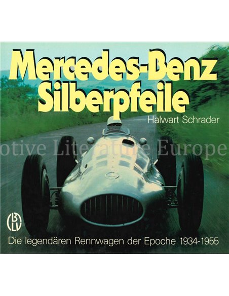 MERCEDES-BENZ SILBERPFEILE, DIE LEGENDÄREN RENNWAGEN DER EPOCHE 1934-1955