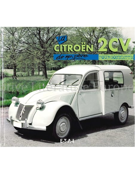 LA CITROEN 2CV FOURGONETTE DE MON PÈRE 