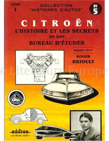 CITROËN L'HISTOIRE ET LES SECRETS DE SON BUREAU D'ETUDES (COLLECTION HISTOIRES D'AUTOS No5, TOME 1)