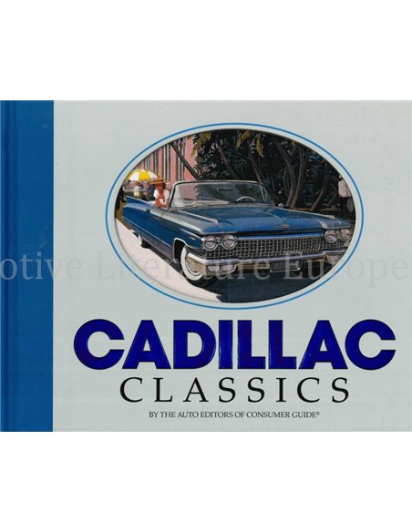 CADILLAC CLASSICS BY THE AUTO EDITORS OF CONSUMER GUIDE