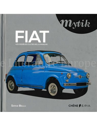 FIAT, LES MODELES CULTES DE LA MARQUE (MYTIK)