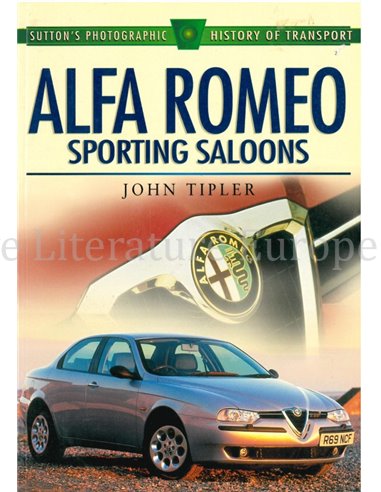 ALFA ROMEO SPORTING SALOONS ( SUTTON'S PHOTOGRAPHIC HISTORY OF TRANSPORT)