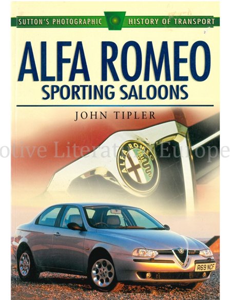 ALFA ROMEO SPORTING SALOONS ( SUTTON'S PHOTOGRAPHIC HISTORY OF TRANSPORT)