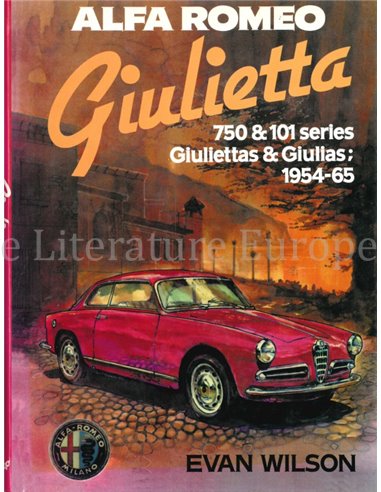 ALFA ROMEO GIULIETTA: 750 & 101 SERIES GIULIETTA & GIULIAS 1954 -1965