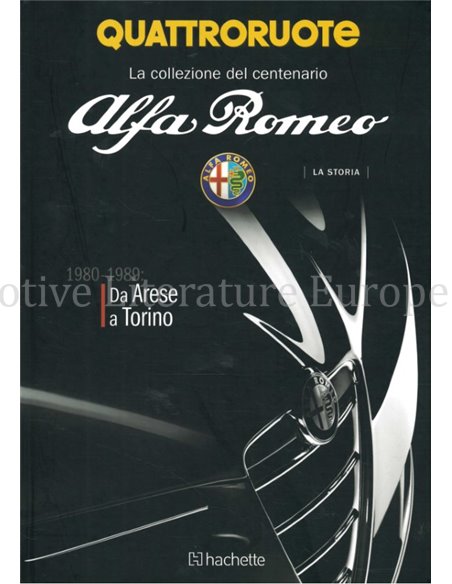 ALFA ROMEO LA STORIA 1980-1989 DA ARESE A TORINO  (QUATTRORUOTE LA COLLEZIONE DEL CENTENARIO) 