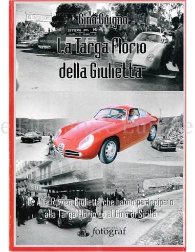 LA TARGA FLORIO DELLA GIULIETTA, LE ALFA ROMEO GIULIETTA CHE HANNO PARTICIPATO ALLA TARGA FLORIO ED AL GIRO DI SIC