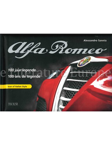 ALFA ROMEO,ICON OF ITALIAN STYLE , 100 JAAR LEGENDE / 100 ANS DE LÉGENDE 