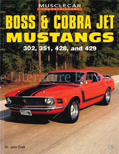 MUSCLECAR COLOR HISTORY: BOSS & COBRA JET MUSTANGS, 302, 351, 428 AND 429