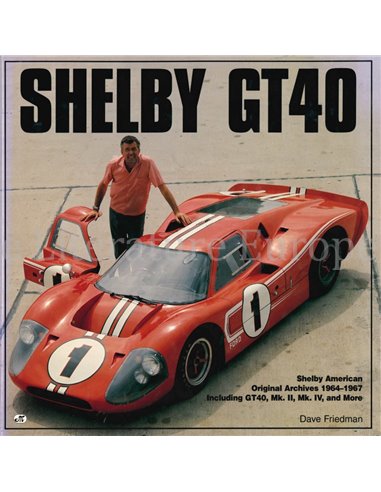 SHELBY GT40, SHELBY AMERICAN ORIGINAL ARCHIVES 1964 - 1967 INCLUDING GT40, Mk. II, Mk. IV AND MORE