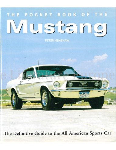 THE POCKET BOOK OF THE MUSTANG, THE DEFENITIVE GUIDE TO THE ALL AMERICAN SPORTS CAR