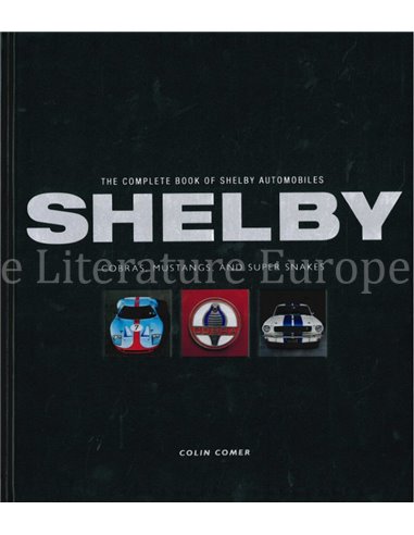 THE COMPLETE BOOK OF SHELBY AUTOMOBILES, COBRAS, MUSTANGS AND SUPER SNAKES