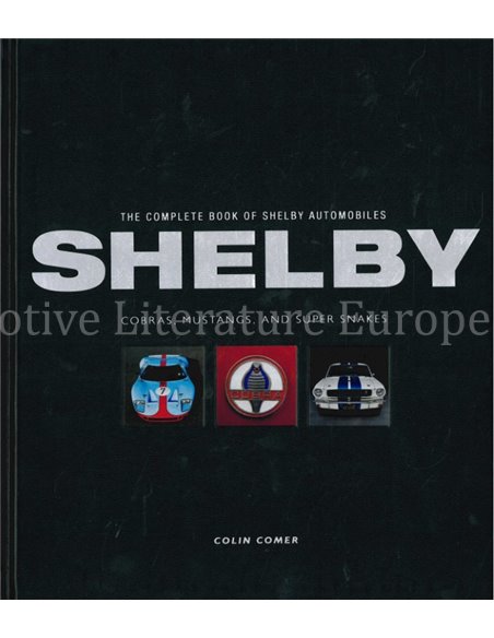 THE COMPLETE BOOK OF SHELBY AUTOMOBILES, COBRAS, MUSTANGS AND SUPER SNAKES