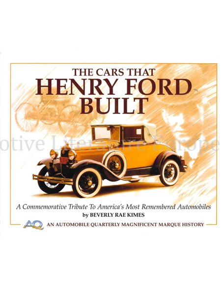 THE CARS THAT HENRY FORD BUILT, A COMMEMORATIVETRIBUTO TO AMERICA'S MOST REMEMBERD AUTOMOBILES (AUTOMOBILE QUARTERLY)