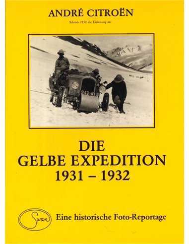 DIE GELBE EXPEDITION 1931 -1932 (BEIRUT - PEKING), EIN HISTORISCHE FOTO-REPORTAGE