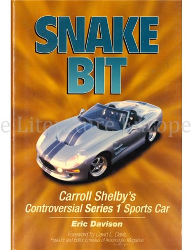 SNAKE BIT, CAROLL SHELBY'S CONTROVERSIAL SERIES 1 SPORTS CAR