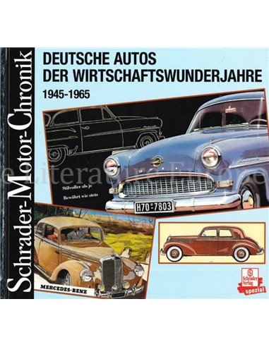 DEUTSCHE AUTOS DER WIRTSCHAFTSWUNDERJAHRE 1945 - 1965  (SCHRADER MOTOR CHRONIK)