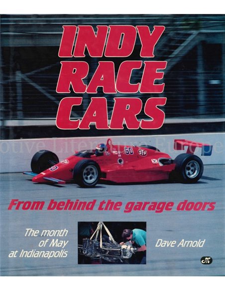 INDY RACE CARS FROM BEHIND THE GARAGE DOORS, THE MONTH OF MAY AT INDIANAPOLIS