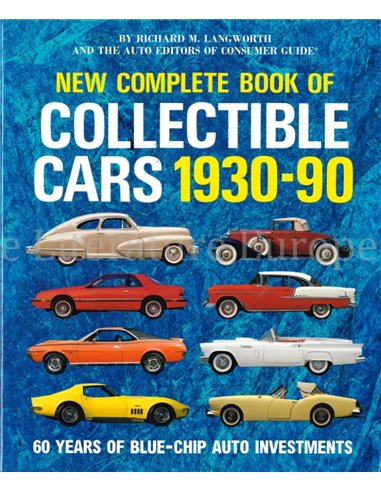 NEW COMPLETE BOOK OF COLLECTIBLE CARS 1930 - 90, 60 YEARS OF BLEU-CHIP AUTO INVESTMENTS (CONSUMER GUIDE)