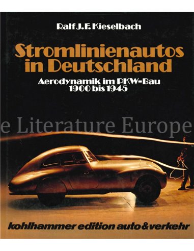 STROMLIENAUTOS IN DEUTSCHLAND, AERODYNAMIK IM PKW-BAU 1900 BIS 1945 (KOHLHAMMER EDITION AUTO & VERKEHR)