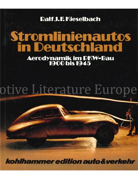 STROMLIENAUTOS IN DEUTSCHLAND, AERODYNAMIK IM PKW-BAU 1900 BIS 1945 (KOHLHAMMER EDITION AUTO & VERKEHR)