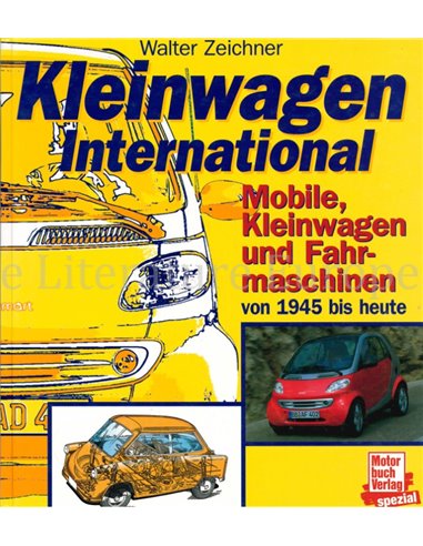 KLEINWAGEN INTERNATIONAL. MOBILE, KLEINWAGEN UND FAHRMASCHINEN VON 1945 BIS HEUTE 