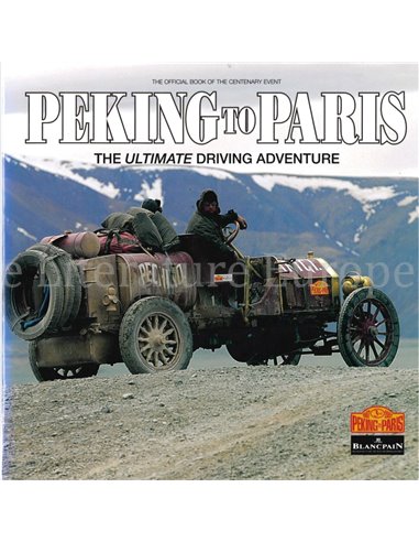 PEKING TO PARIS, THE ULTIMATE DRIVING ADVENTURE  (THE OFFICIAL BOOK OFR THE CENTENARY EVENT)