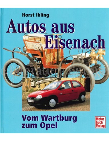 AUTOS AUS EIUSENACH, VOM WARTBURG ZUM OPEL