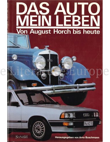 DAS AUTO -  MEIN LEBEN, VON AUGUST HORCH BIS HEUTE