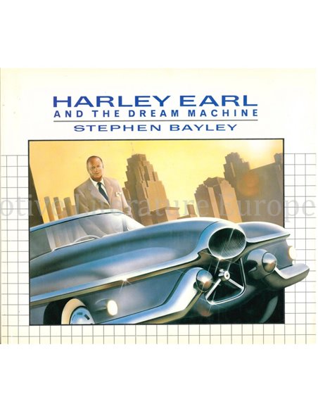 HARLEY EARL AND THE DREAM MACHINE