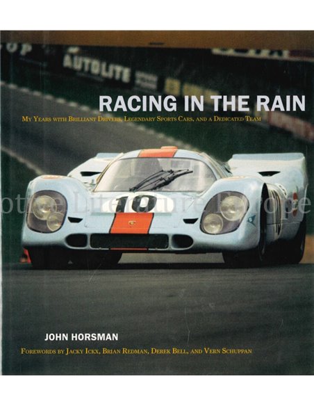 RACING IN THE RAIN, MY YEARS WITH BRILLIANT DRIVERS, LEGENDARY SPORTS CARS, AND A DEDICATED TEAM