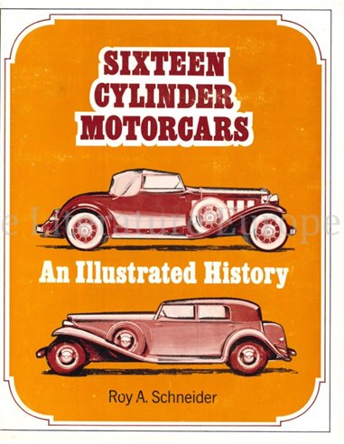 SIXTEEN CYLINDER MOTORCARS, AN ILLUSTRATED HISTORY