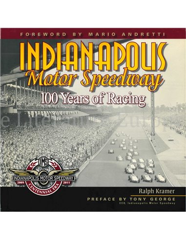 INDIANAPOLIS MOTOR SPEEDWAY, 100 YEARS OF RACING