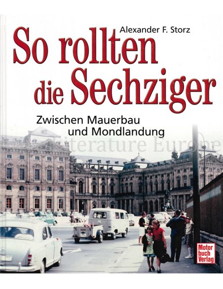 SO ROLLTEN DIE SECHZIGER, ZWISCHEN MAUERBAU UND MONDLANDUNG