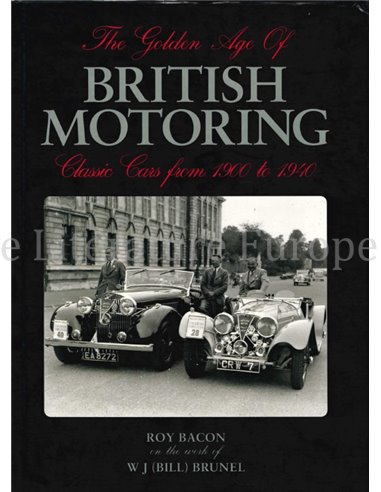 THE GOLDEN AGE OF BRITISH MOTORING, CLASSIC CARS FROM 1900 TO 1940