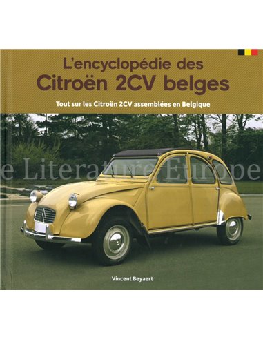 L'ENCYCLOPÉDIE DES CITROËN 2CV BELGES, TOUT SUR LES CITROËN 2CV ASSEMBLÉÉS EN BELGIQUE