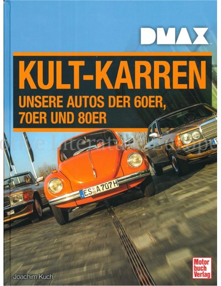 KULT-KARREN, UNSERE AUTOS DER 60ER, 70ER UND 80ER