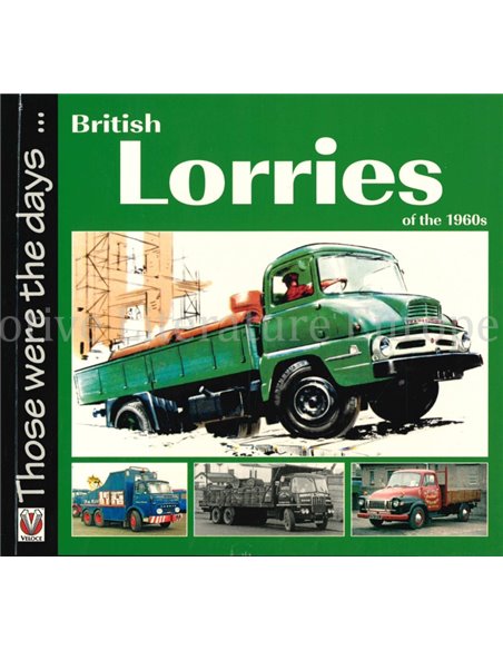 BRITISH LORRIES OF THE 1960s  (THOSE WERE THE DAYS ...)