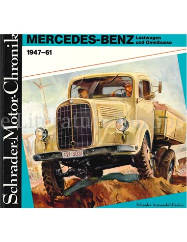 MERCEDES-BENZ LASTWAGEN UND OMNIBUSSE 1947-61, SCHRADER MOTOR CHRONIK