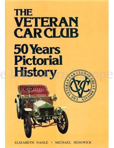 THE VETERAN CAR CLUB, 50 YEARS PICTORIAL HISTORY